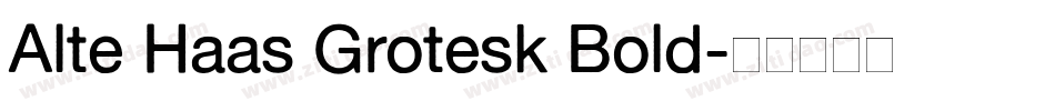 Alte Haas Grotesk Bold字体转换